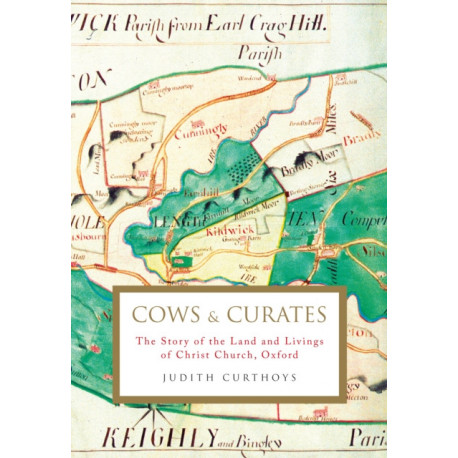 Cows and Curates: The story of the land and livings of Christ Church, Oxford