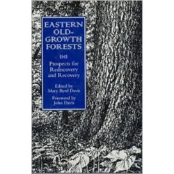 Eastern Old-Growth Forests: Prospects For Rediscovery And Recovery