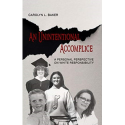 An Unintentional Accomplice – A Personal Perspective on White Responsibility