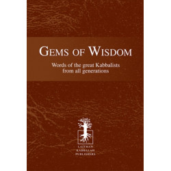 Gems of Wisdom: Words of the Great Kabbalists From All Generations