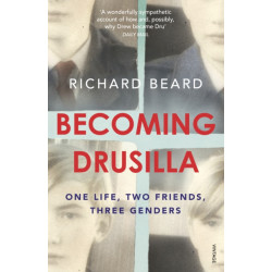 Becoming Drusilla: One Life, Two Friends, Three Genders
