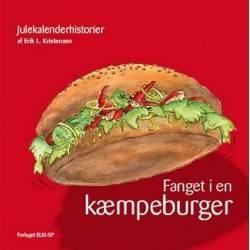 Fanget i en kæmpeburger: julekalenderhistorier om nissebørnene Futte-Trine og Futte-Kalle på eventyr