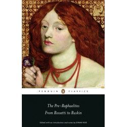 The Pre-Raphaelites: From Rossetti to Ruskin