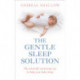 The Gentle Sleep Solution: The Naturally Nurturing Way to Help Your Baby Sleep