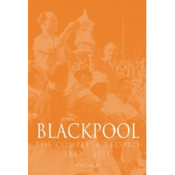 Blackpool : The Complete Record 1887-2011