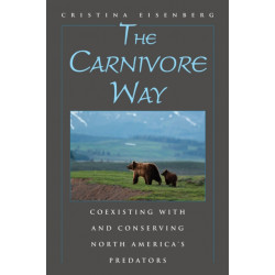 The Carnivore Way: Coexisting with and Conserving North America's Predators
