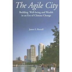 The Agile City: Building Well-being and Wealth in an Era of Climate Change