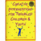 Creative Interventions for Troubled Children & Youth