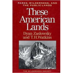 These American Lands: Parks, Wilderness, and the Public Lands: Revised and Expanded Edition