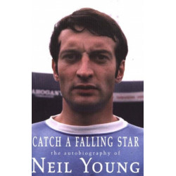 Catch a Falling Star: The Autobiography of Neil Young
