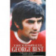 The Complete George Best: Every Game -- Every Goal