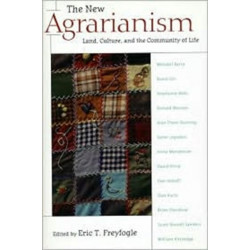 The New Agrarianism: Land, Culture, and the Community of Life