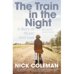 The Train in the Night: A Story of Music and Loss