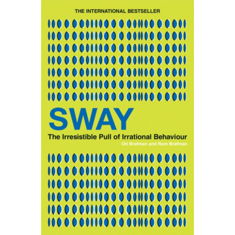 Sway: The Irresistible Pull of Irrational Behaviour