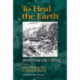 To Heal the Earth: Selected Writings of Ian L. McHarg