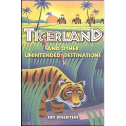 Tigerland and Other Unintended Destinations
