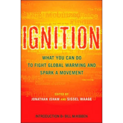 Ignition: What You Can Do to Fight Global Warming and Spark a Movement