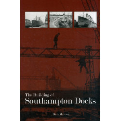 The Building of Southampton Docks