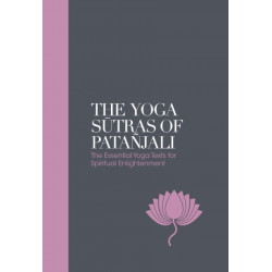 The Yoga Sutras of Patanjali - Sacred Texts: The Essential Yoga Texts for Spiritual Enlightenment