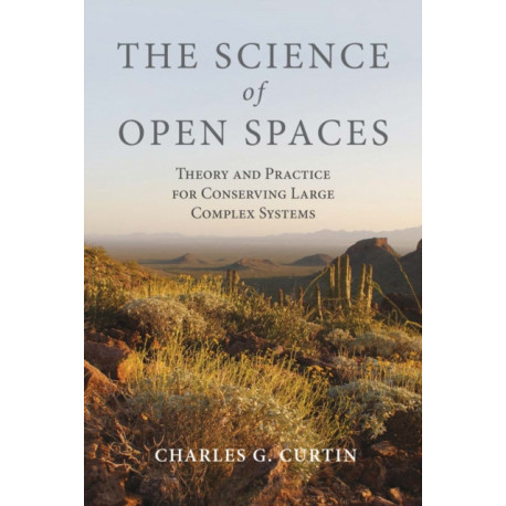 The Science of Open Spaces: Theory and Practice for Conserving Large, Complex Systems