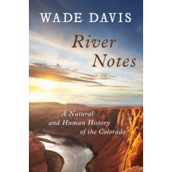 River Notes: A Natural and Human History of the Colorado