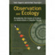 Observation and Ecology: Broadening the Scope of Science to Understand a Complex World