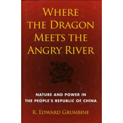 Where the Dragon Meets the Angry River: Nature and Power in the People's Republic of China