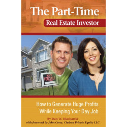 Part-Time Real Estate Investor: How to Generate Huge Profits While Keeping Your Day Job