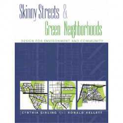 Skinny Streets and Green Neighborhoods: Design for Environment and Community