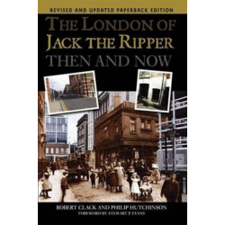 The London of Jack the Ripper Then and Now