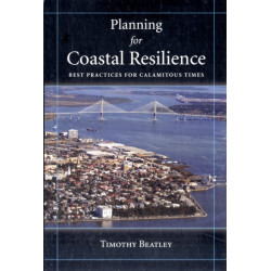 Planning for Coastal Resilience: Best Practices  for Calamitous Times