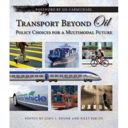 Transport Beyond Oil: Policy Choices for a Multimodal Future
