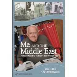 Me and the Middle East: Firsthand Reporting on Israel's Most Dramatic Days