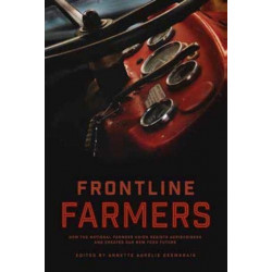 Frontline Farmers: How the National Farmers Union Resists Agribusiness and Creates Our New Food Future