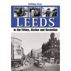 Leeds in the Fifties, Sixties and Seventies