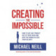 Creating the Impossible: A 90-day Program to Get Your Dreams Out of Your Head and into the World