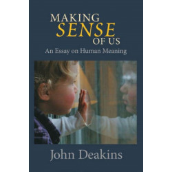 Making Sense of Us: An Essay on Human Meaning