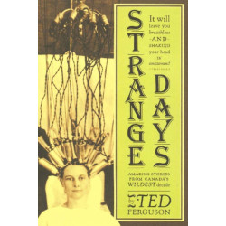 Strange Days: Amazing Stories From Canada's Wildest Decade