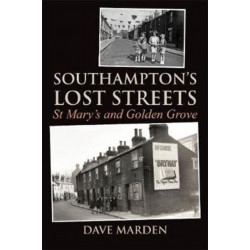 Southampton's Lost Streets: St Mary's and Golden Grove