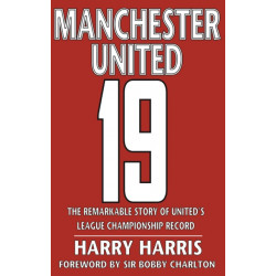 19: The Remarkable Story of United's League Championship Record