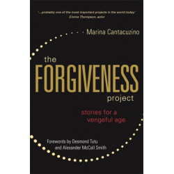 The Forgiveness Project: Stories for a Vengeful Age