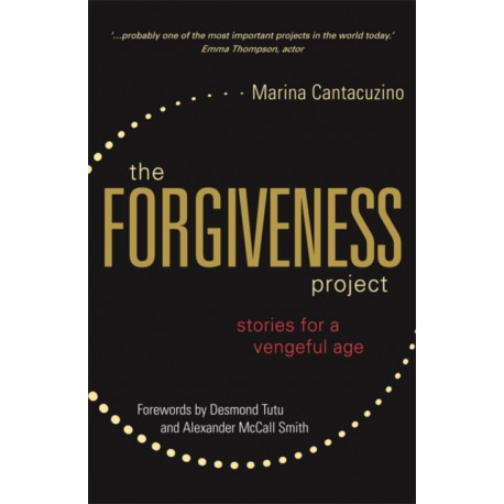The Forgiveness Project: Stories for a Vengeful Age