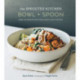 The Sprouted Kitchen Bowl and Spoon: Simple and Inspired Whole Foods Recipes to Savor and Share [A Cookbook]