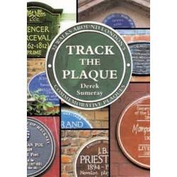 Track the Plaque: 32 Walks Around London's Commemorative Plaques