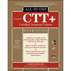 CompTIA CTT+ Certified Technical Trainer All-in-One Exam Guide