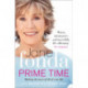 Prime Time: Love, Health, Sex, Fitness, Friendship, Spirit- Making the Most of All of Your Life