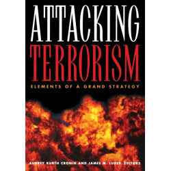 Attacking Terrorism: Elements of a Grand Strategy