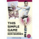 This Simple Game: The Footballing Life of Ken barnes