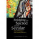 Bridging the Sacred and the Secular: Selected Writings of John Courtney Murray