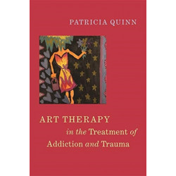 Art Therapy in the Treatment of Addiction and Trauma